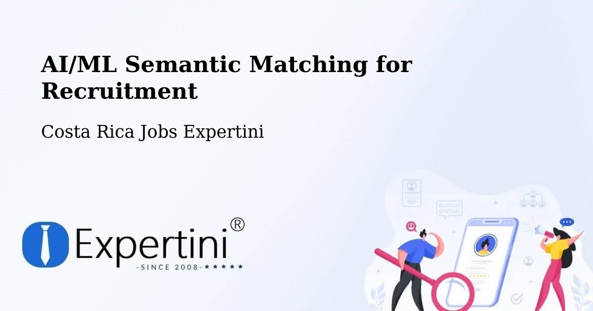 AI/ML Semantic Matching for Recruitment - Costa Rica Jobs Expertini