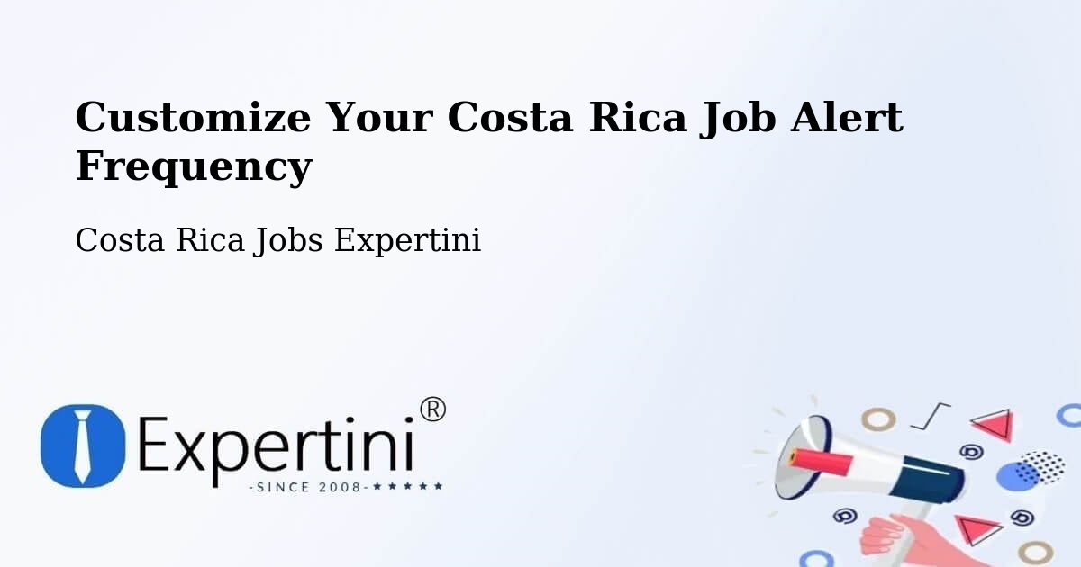 Customize Your Costa Rica Job Alert Frequency - Costa Rica Jobs Expertini